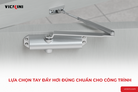 LỰA CHỌN TAY ĐẨY HƠI ĐÚNG CHUẨN CHO CÔNG TRÌNH