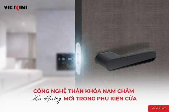CÔNG NGHỆ THÂN KHÓA NAM CHÂM - XU HƯỚNG MỚI TRONG PHỤ KIỆN CỬA