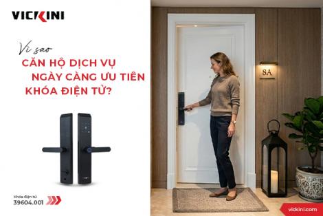 VÌ SAO CĂN HỘ DỊCH VỤ NGÀY CÀNG ƯU TIÊN KHÓA ĐIỆN TỬ?