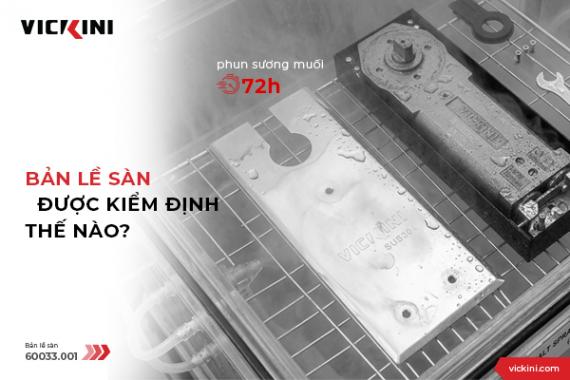BẢN LỀ SÀN ĐƯỢC KIỂM ĐỊNH THẾ NÀO?