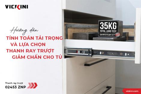 HƯỚNG DẪN TÍNH TOÁN TẢI TRỌNG VÀ LỰA CHỌN THANH RAY TRƯỢT GIẢM CHẤN CHO TỦ