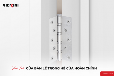 VAI TRÒ CỦA BẢN LỀ TRONG HỆ CỬA HOÀN CHỈNH