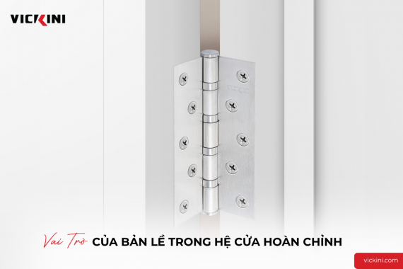 VAI TRÒ CỦA BẢN LỀ TRONG HỆ CỬA HOÀN CHỈNH