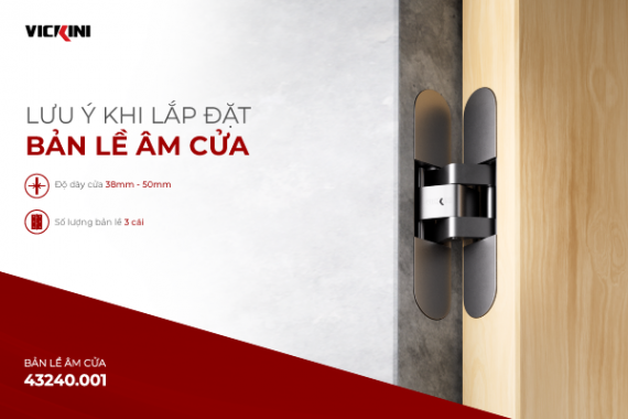 3 LƯU Ý KHI LẮP ĐẶT BẢN LỀ ÂM CỬA - 43240.001