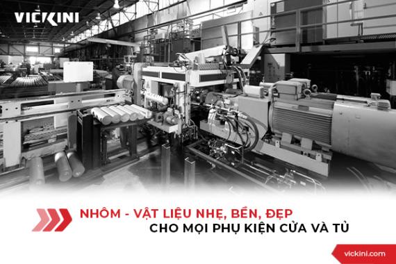 NHÔM - VẬT LIỆU NHẸ, BỀN, ĐẸP CHO MỌI PHỤ KIỆN CỬA VÀ TỦ