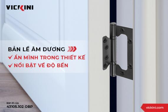 BẢN LỀ ÂM DƯƠNG - ẨN MÌNH TRONG THIẾT KẾ, NỔI BẬT VỀ ĐỘ BỀN