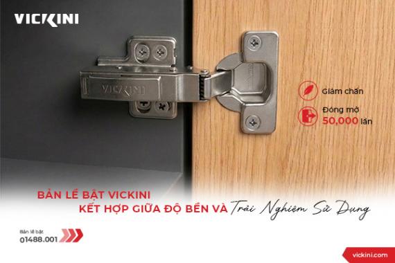 BẢN LỀ BẬT VICKINI - KẾT HỢP GIỮA ĐỘ BỀN VÀ TRẢI NGHIỆM SỬ DỤNG