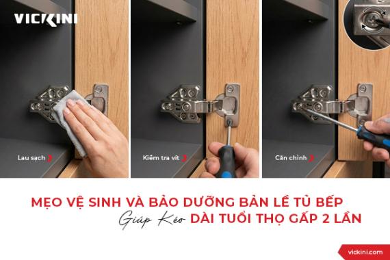 MẸO VỆ SINH VÀ BẢO DƯỠNG BẢN LỀ TỦ BẾP GIÚP KÉO DÀI TUỔI THỌ GẤP 2 LẦN