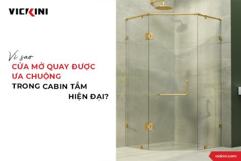 VÌ SAO CỬA MỞ QUAY ĐƯỢC ƯA CHUỘNG TRONG CABIN TẮM HIỆN ĐẠI?