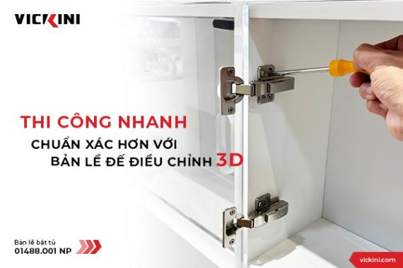 THI CÔNG NHANH - CHUẨN XÁC HƠN VỚI BẢN LỀ ĐẾ ĐIỀU CHỈNH 3D