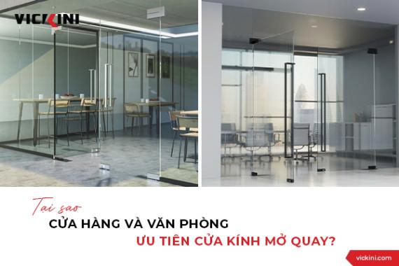 TẠI SAO CỬA HÀNG VÀ VĂN PHÒNG ƯU TIÊN CỬA KÍNH MỞ QUAY?